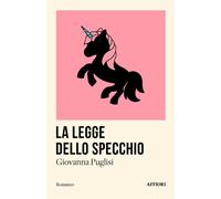 LEGGE DELLO SPECCHIO (LA) - Puglisi Giovanna - 2025 - Affiori