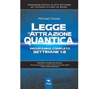 Legge di attrazione quantica. Programma completo settimane 1-8