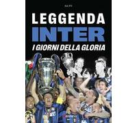 Leggenda inter. I giorni della gloria
