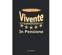 Leggenda Vivente In Pensione - Notebook: Taccuino Journal - libretto d'appunti - blocco - notes - quaderno - agendina - Giornale per uomini e donne - ... Lavoro Attività - 110 pagine allineate