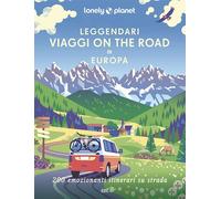 LEGGENDARI VIAGGI ON THE ROAD IN EUROPA - AA.VV. - LONELY PLANET ITALIA