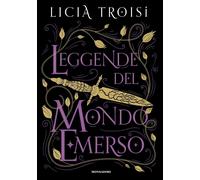 Leggende del mondo emerso. La saga completa - Troisi Licia