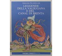 Leggende della Valsugana e del canal di Brenta - Scadellari Armando
