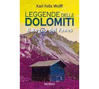 Leggende delle dolomiti. Il regno dei Fanes