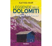 Leggende delle dolomiti. Il regno dei Fanes