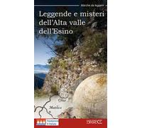 Leggende e misteri dell'Alta valle dell'Esino. Nuova ediz.
