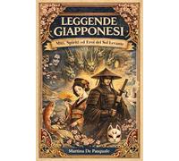 Leggende Giapponesi: Miti, Spiriti ed Eroi del Sol Levante