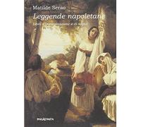 Leggende napoletane. Libro d'immaginazione e di sogno
