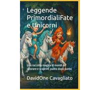 Leggende Primordiali - Fate e Unicorni: Una raccolta magica di mondi da colorare e scoprire, punto dopo punto