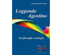 Leggendo Agostino. Tra filosofia e teologia