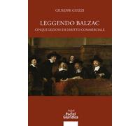Leggendo Balzac. Cinque lezioni di diritto commerciale - Guizzi Giuseppe