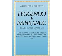 LEGGENDO E IMPARANDO (READING AND LEARNING): LIBRO DI LETTURA E CULTURA PER STUDENTI D'ITALIANO DEL LIVELLO II IN SU E PER COLORO CHE VOGLIONO APPRENDERE LA LINGUA ITALIANA 1968
