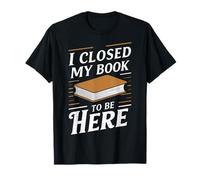 Leggendo Ho chiuso il mio libro per essere qui Lettore di libri Maglietta