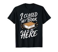 Leggendo Ho chiuso il mio libro per essere qui Libri per lettori di libri Maglietta