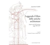 Leggendo il libro delle antiche architetture. Aspetti statici del restauro. Sagg
