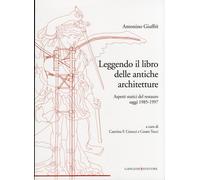 Leggendo il libro delle antiche architetture. Aspetti statici del restauro. Sagg