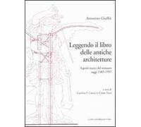 Leggendo il libro delle antiche architetture. Aspetti statici del restauro. Saggi 1985-1997. Ediz. illustrata