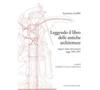 Leggendo il libro delle antiche architetture. Aspetti statici del restauro. Saggi 1985-1997. Ediz. illustrata