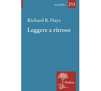 Leggere a ritroso. La cristologia figurale e i quattro Vangeli - Hays Richard B.
