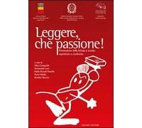 Leggere, che passione! Promozione della lettura a scuola: esperienze a confronto