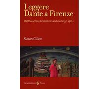 Leggere Dante a Firenze. Da Boccaccio a Cristofono Landino (1350-1481)