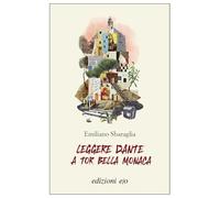 Libri Emiliano Sbaraglia - Leggere Dante A Tor Bella Monaca