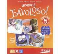 Leggere è... favoloso. Sussidiario dei linguaggi. Per la 5ª classe elementare. Con e-book. Con espansione online