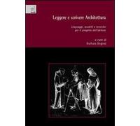 Leggere e scrivere architettura. Linguaggi, modelli e tecniche per il progetto dell'abitare