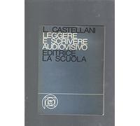 Leggere e scrivere audiovisivo. Come conoscere, decodificare, vivere il linguaggio delle immagini nella scuola
