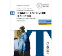 Leggere e scrivere il mondo. Ediz. Blu. Per il triennio delle Scuole superiori. Con myLIM. Dal Barocco al Neoclassicismo (Vol. 2A)