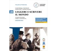 Leggere e scrivere il mondo. Ediz. Blu. Per il triennio delle Scuole superiori. Con myLIM. Il Romanticismo: verso la modernità (Vol. 2B)