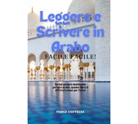 Leggere e Scrivere in Arabo, Facile Facile!: Libro con lezioni, esercizi, ripasso e test per rafforzare la mente!