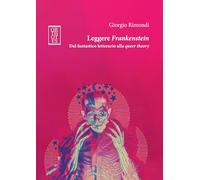 Leggere Frankenstein. Dal fantastico letterario alla queer theory