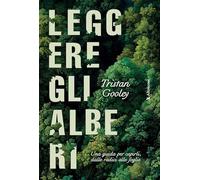 LEGGERE GLI ALBERI. UNA GUIDA PER CAPIRLI, DALLE RADICI ALLE FOGLIE - GOOLEY