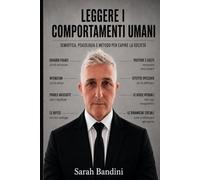 Leggere i comportamenti umani: Semiotica, psicologia e metodo per capire la società