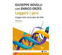 Leggere i geni. Viaggio nelle meraviglie del DNA