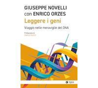 Leggere i geni. Viaggio nelle meraviglie del DNA