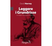 LEGGERE I GRUNDRISSE - Harvey David - 2024 - Edizioni Alegre