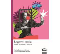 Leggere i media. Teorie, strumenti e pratiche - Koprivica Lelicanin Marija