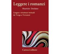 Leggere i romanzi. Lingua e strutture testuali da Verga a Veronesi