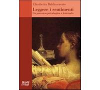 Leggere i sentimenti. Un percorso psicologico e letterario - Baldisserotto...