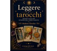 Leggere i tarocchi: metodo facile per interpretarli correttamente