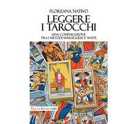 Leggere i tarocchi. Una comparazione tra i metodi Marsigliese e Waite