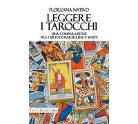 Leggere i tarocchi. Una comparazione tra i metodi Marsigliese e Waite