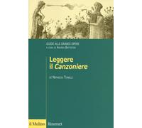 Leggere il «Canzoniere». Guide alle grandi opere - Tonelli Natascia