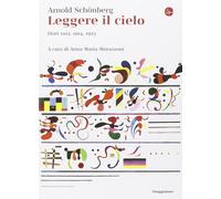 Leggere il cielo. Diari 1912, 1914, 1923 [Paperback] Schönberg, Arnold and Moraz
