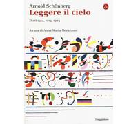 Leggere il cielo. Diari 1912, 1914, 1923 - Schönberg Arnold