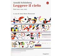 Leggere il cielo. Diari 1912, 1914, 1923 - Schönberg Arnold