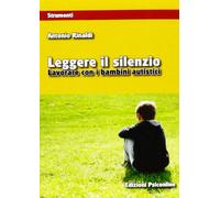 Leggere il silenzio. Lavorare con i bambini autistici