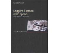 Leggere il tempo nello spazio. Saggi di storia e geopolitica